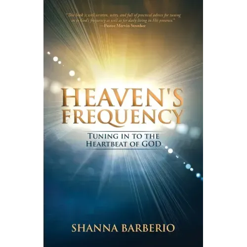 Heaven's Frequency: Tuning in to the Heartbeat of God