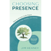 Choosing Presence: How to Access God's Peace and Release Fear, Anxiety, and Stress