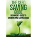 The Seed Saving Guide: Beginner's Guide to Growing and Saving Seeds