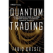 Quantum Trading: Using Principles of Modern Physics to Forecast the Financial Markets