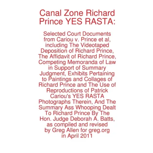 Canal Zone Richard Prince YES RASTA: Selected Court Documents from Cariou v. Prince et al