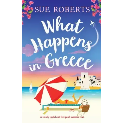 What Happens in Greece: A totally joyful and feel-good summer read