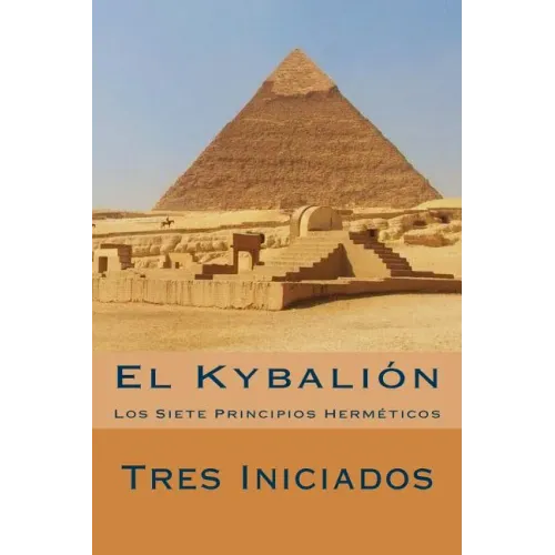El Kybalion (Spanish Edition): Los Siete Principios Hermeticos