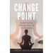Change Point: Simplify Your Life, Find Inner Peace, and Do What Matters