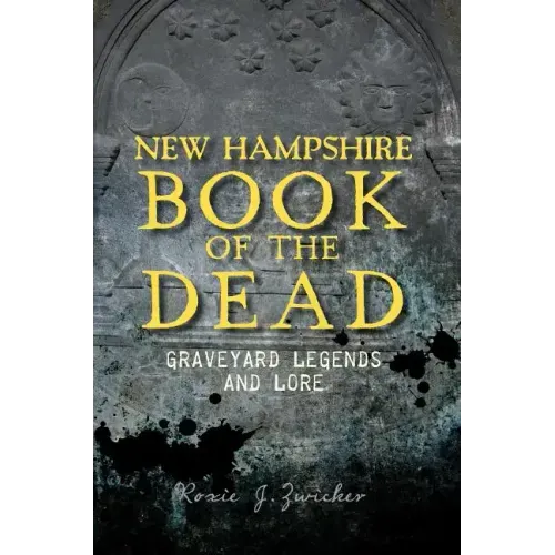 New Hampshire Book of the Dead:: Graveyard Legends and Lore