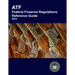 ATF Federal Firearms Regulations Reference Guide