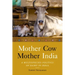 Mother Cow, Mother India: A Multispecies Politics of Dairy in India