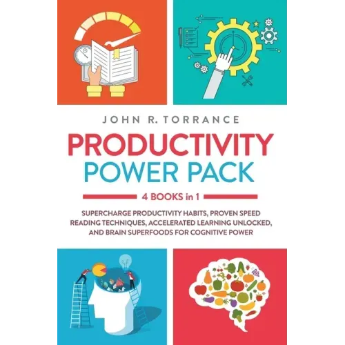 Productivity Power Pack - 4 Books in 1: Supercharge Productivity Habits, Proven Speed Reading Techniques, Accelerated Learning Unlocked, and Eating fo