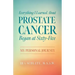 Everything I Learned about Prostate Cancer Began at Sixty-Five: My Personal Journey