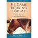 He Came Looking for Me: A Horse's True Story of Hope and Redemption