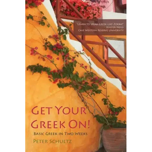 Get Your Greek On!: Basic Greek in Two Weeks.