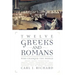 Twelve Greeks and Romans Who Changed the World