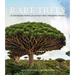 Rare Trees: The Fascinating Stories of the World's Most Threatened Species