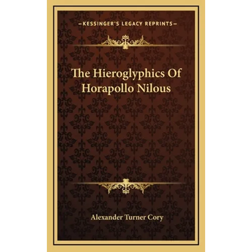 The Hieroglyphics Of Horapollo Nilous