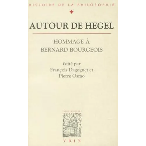 Autour de Hegel: Hommage a Bernard Bourgeois