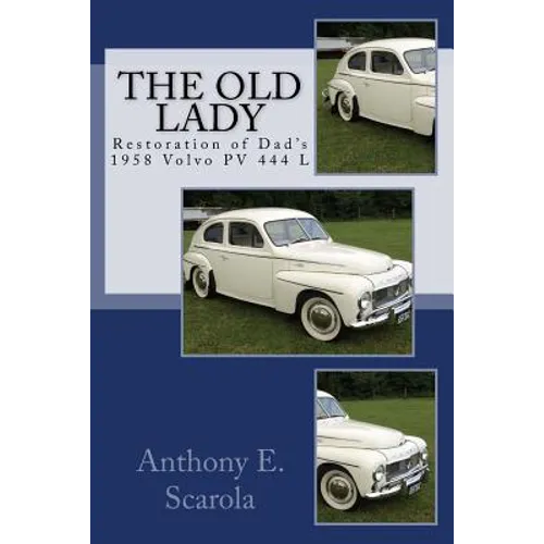The Old Lady: Restoration of Dad's 1958 Volvo PV 444 L