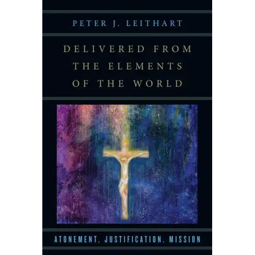 Delivered from the Elements of the World: Atonement, Justification, Mission