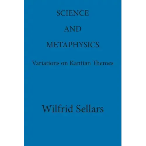 Science and Metaphysics: Variations on Kantian Themes
