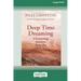 Deep Time Dreaming: Uncovering Ancient Australia (16pt Large Print Edition)