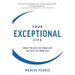 Your Exceptional Life: Make the rest of your life the best of your life