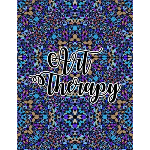 Art Therapy: Relieve Stress and Anxiety with Coloring Books for Adults Relaxation