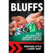 Bluffs: How to Intelligently Apply Aggression to Increase Your Profits from Poker