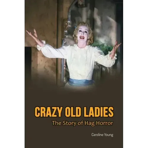 Crazy Old Ladies: The Story of Hag Horror