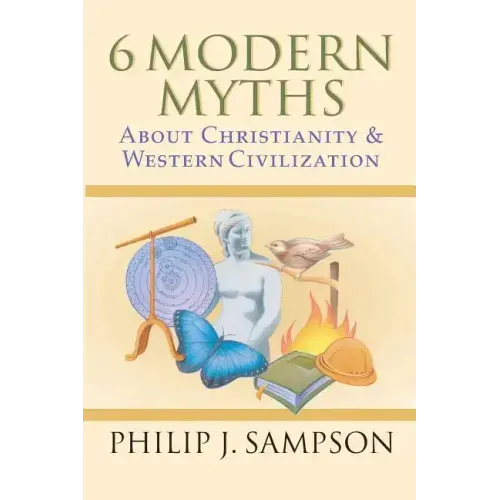 6 Modern Myths About Christianity & Western Civilization