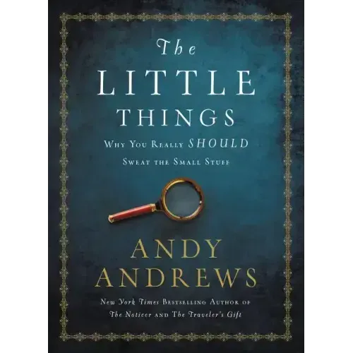 The Little Things: Why You Really Should Sweat the Small Stuff