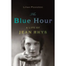Blue Hour: A Life of Jean Rhys
