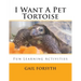 I Want A Pet Tortoise