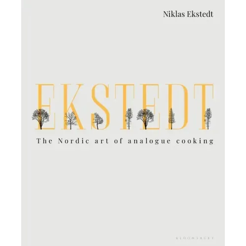 Ekstedt: The Nordic Art of Analogue Cooking