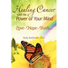 Healing Cancer with the Power of Your Mind: Love - Hope - Faith