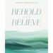 Behold and Believe: A Study of the Gospel of John with Video Access