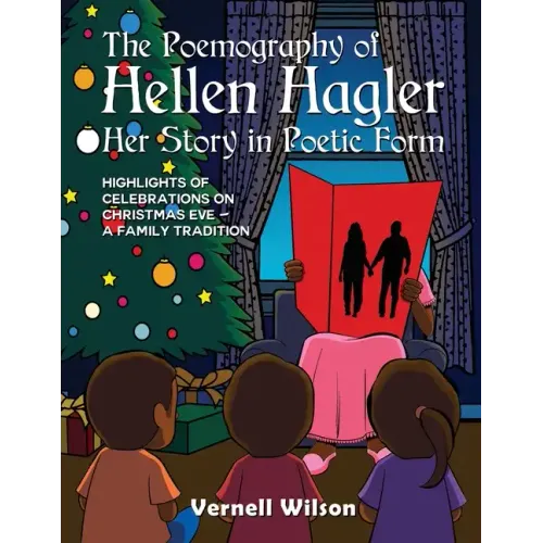 The Poemography of Hellen Hagler Her Story in Poetic Form: Highlights of Celebrations on Christmas Eve - A Family Tradition