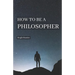 How to be a Philosopher