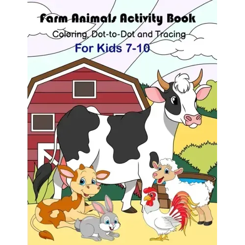 Farm Animals Activity Book: Coloring, dot-to-dot and tracing For Kids 7-10