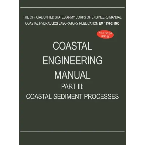 Coastal Engineering Manual Part III: Coastal Sediment Processes (EM 1110-2-1100)