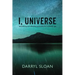 I, Universe: Demolishing and Rebuilding Spirituality for a Scientific Age