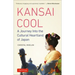 Kansai Cool: A Journey Into the Cultural Heartland of Japan