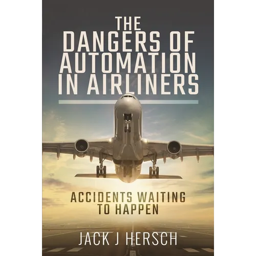 The Dangers of Automation in Airliners: Accidents Waiting to Happen