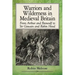 Warriors and Wilderness in Medieval Britain: From Arthur and Beowulf to Sir Gawain and Robin Hood