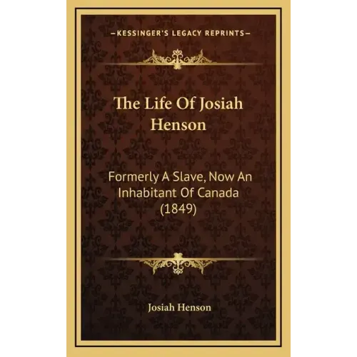 The Life of Josiah Henson: Formerly a Slave, Now an Inhabitant of Canada (1849)