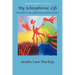 My Schizophrenic Life: The Road to Recovery from Mental Illness