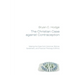The Christian Case Against Contraception: Making the Case from Historical, Biblical, Systematic, and Practical Theology & Ethics