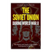 The Soviet Union during World War II: The History and Legacy of the USSR's Participation in the War