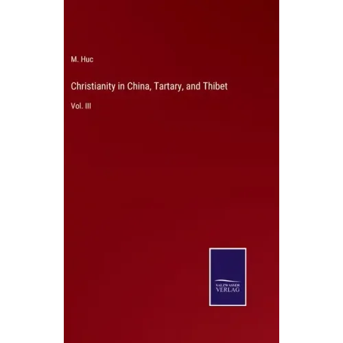 Christianity in China, Tartary, and Thibet: Vol. III