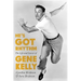 He's Got Rhythm: The Life and Career of Gene Kelly