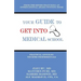 Your Guide to Get into Medical School: Practical Advice by Trusted Professionals