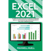 Excel 2021: A Complete Guide on How to Use Excel in General and All the Major Feature Updates Related To the Latest Version of Exc